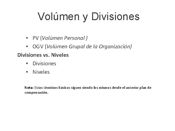 Volúmen y Divisiones • PV (Volúmen Personal ) • OGV (Volúmen Grupal de la