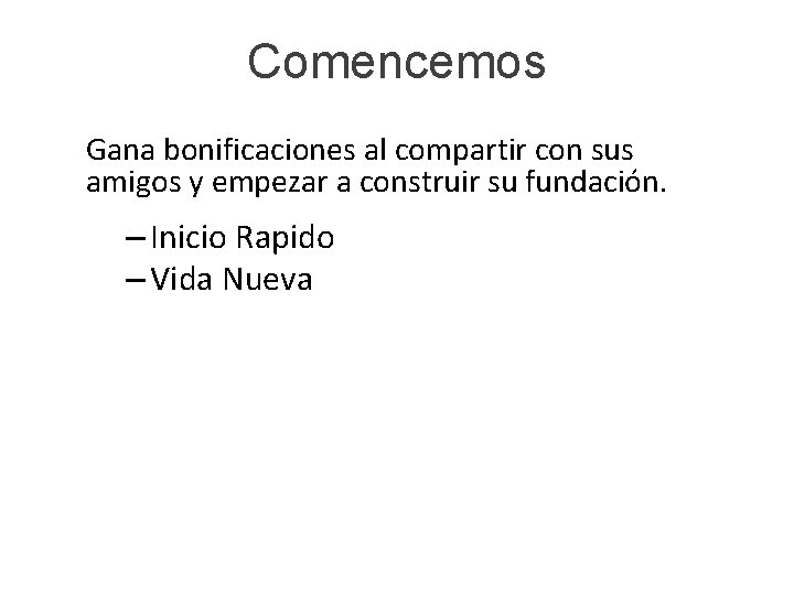 Comencemos Gana bonificaciones al compartir con sus amigos y empezar a construir su fundación.