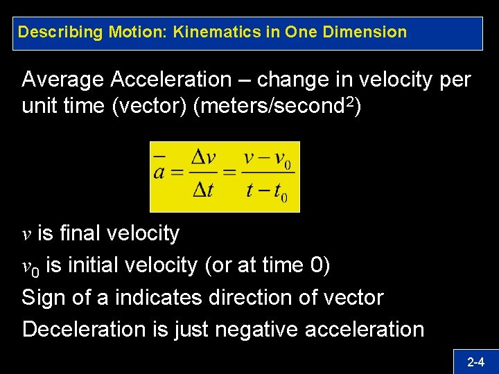 Describing Motion: Kinematics in One Dimension Average Acceleration – change in velocity per unit