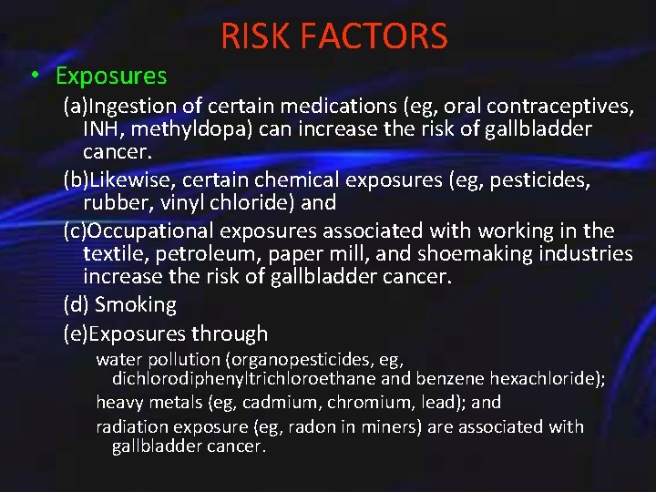  • Exposures RISK FACTORS (a)Ingestion of certain medications (eg, oral contraceptives, INH, methyldopa)