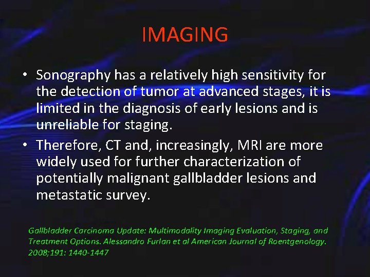 IMAGING • Sonography has a relatively high sensitivity for the detection of tumor at