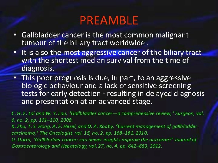 PREAMBLE • Gallbladder cancer is the most common malignant tumour of the biliary tract