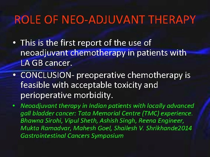 ROLE OF NEO-ADJUVANT THERAPY • This is the first report of the use of