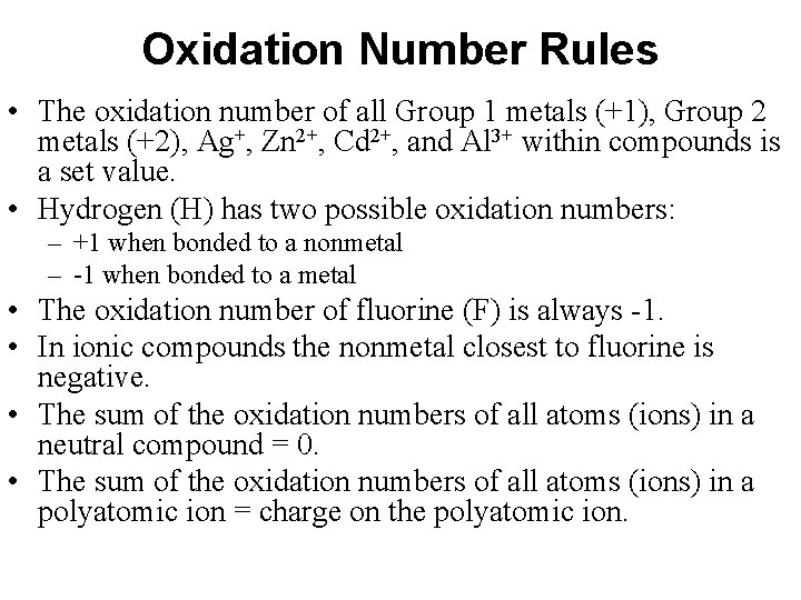 Oxidation Number Rules • The oxidation number of all Group 1 metals (+1), Group