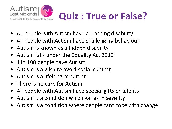 Quiz : True or False? • • • All people with Autism have a