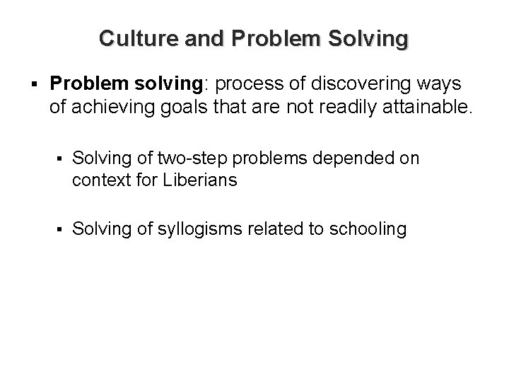 Culture and Problem Solving § Problem solving: process of discovering ways of achieving goals