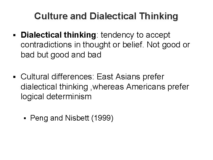 Culture and Dialectical Thinking § Dialectical thinking: tendency to accept contradictions in thought or