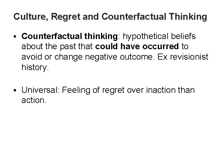 Culture, Regret and Counterfactual Thinking § Counterfactual thinking: hypothetical beliefs about the past that
