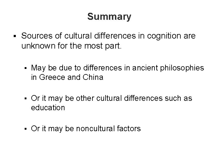 Summary § Sources of cultural differences in cognition are unknown for the most part.