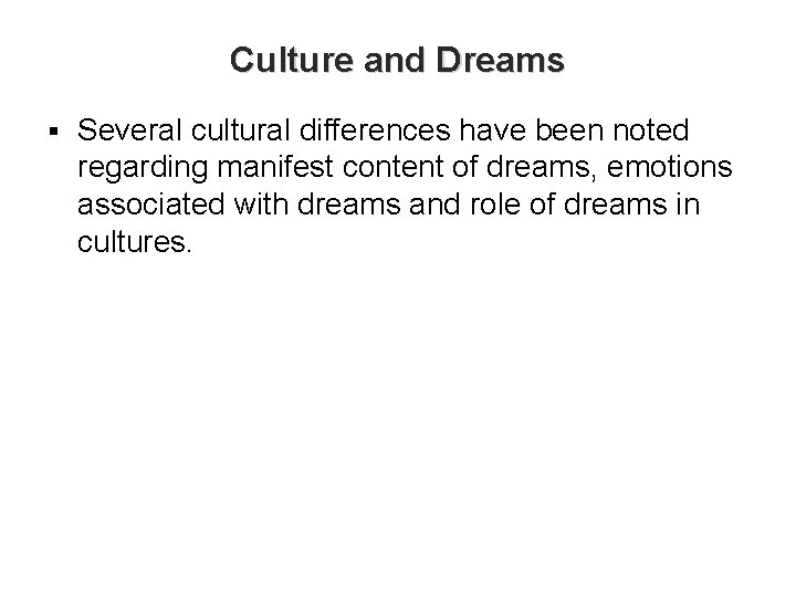 Culture and Dreams § Several cultural differences have been noted regarding manifest content of