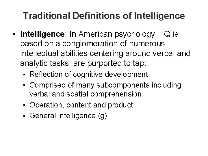 Traditional Definitions of Intelligence § Intelligence: In American psychology, IQ is based on a