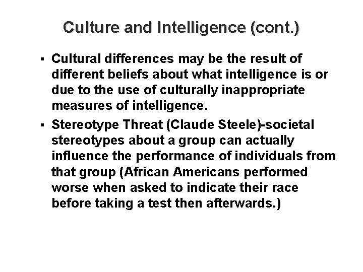 Culture and Intelligence (cont. ) Cultural differences may be the result of different beliefs