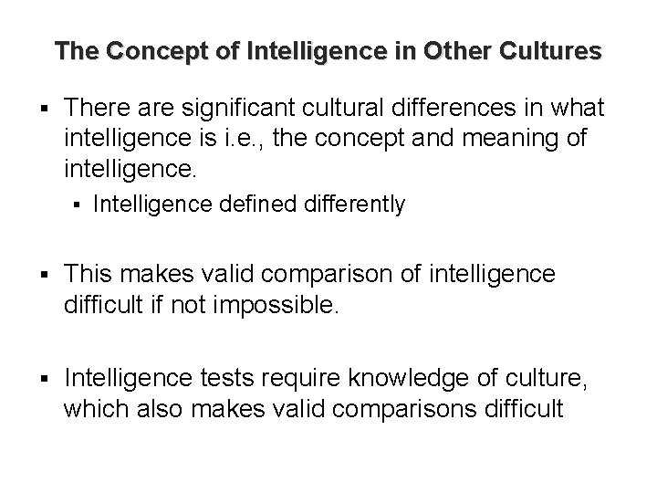 The Concept of Intelligence in Other Cultures § There are significant cultural differences in