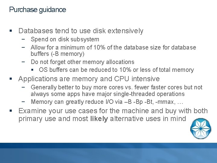 Purchase guidance § Databases tend to use disk extensively − Spend on disk subsystem