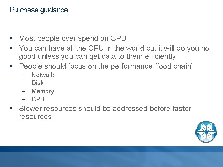 Purchase guidance § Most people over spend on CPU § You can have all