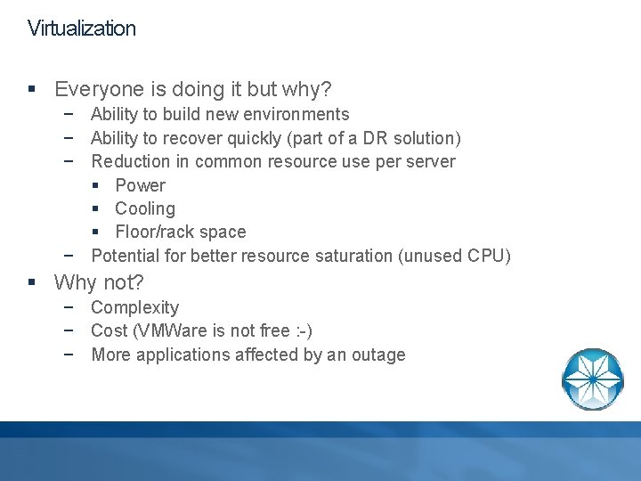 Virtualization § Everyone is doing it but why? − Ability to build new environments