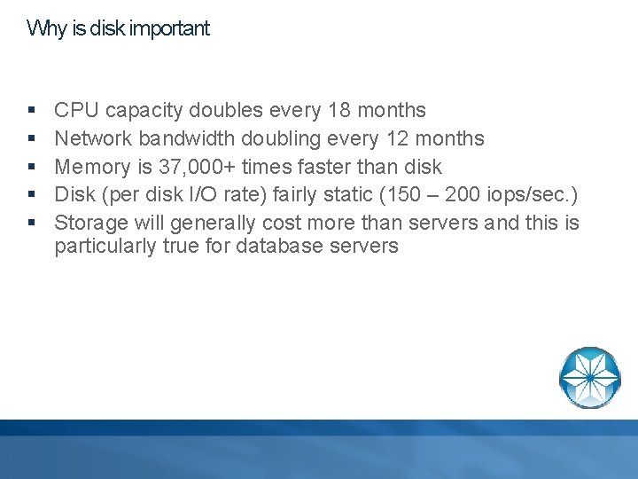 Why is disk important § § § CPU capacity doubles every 18 months Network