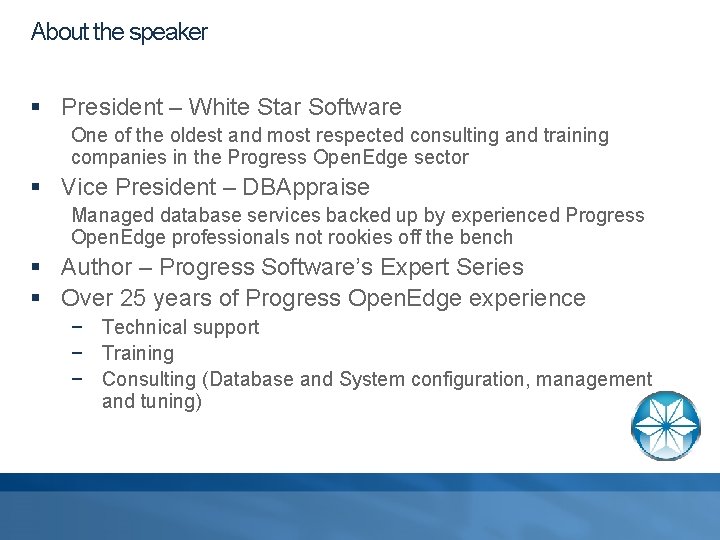 About the speaker § President – White Star Software One of the oldest and