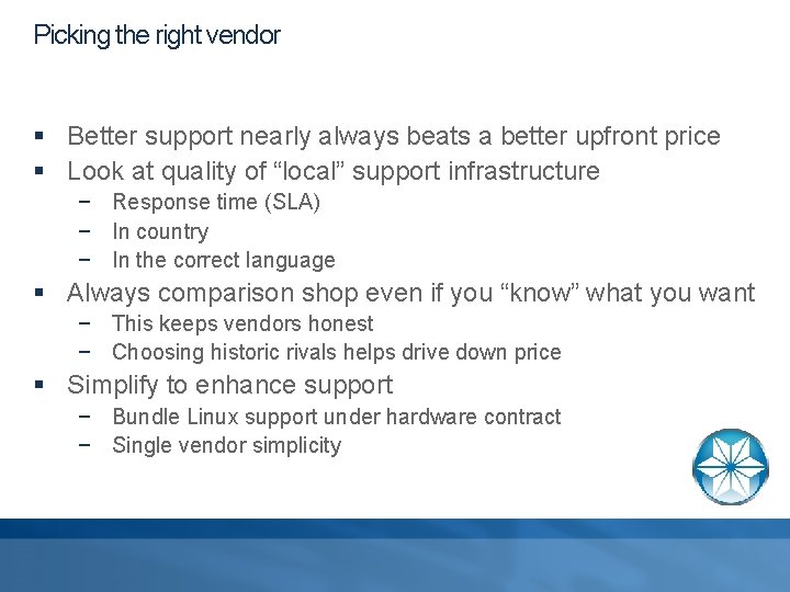 Picking the right vendor § Better support nearly always beats a better upfront price