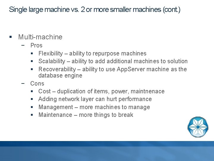 Single large machine vs. 2 or more smaller machines (cont. ) § Multi-machine −