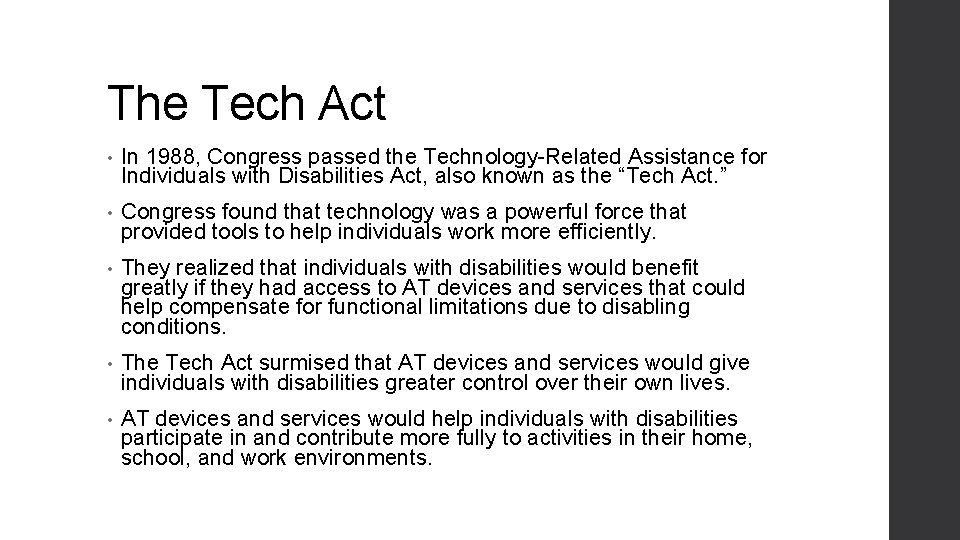 The Tech Act • In 1988, Congress passed the Technology-Related Assistance for Individuals with
