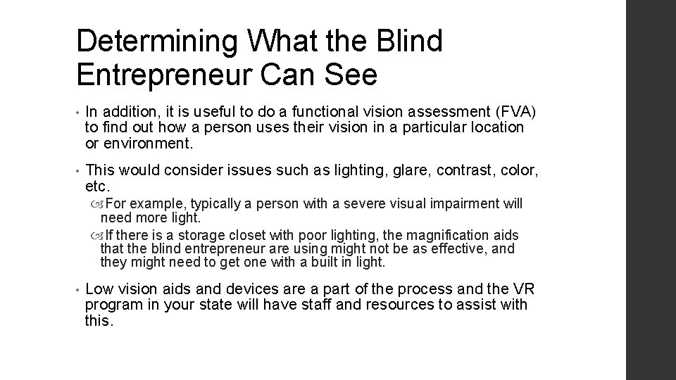 Determining What the Blind Entrepreneur Can See • In addition, it is useful to