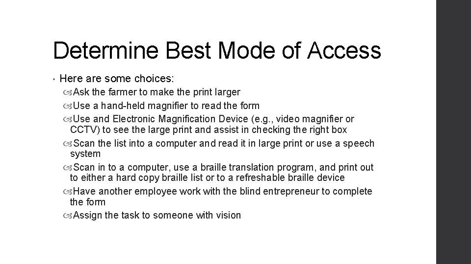 Determine Best Mode of Access • Here are some choices: Ask the farmer to