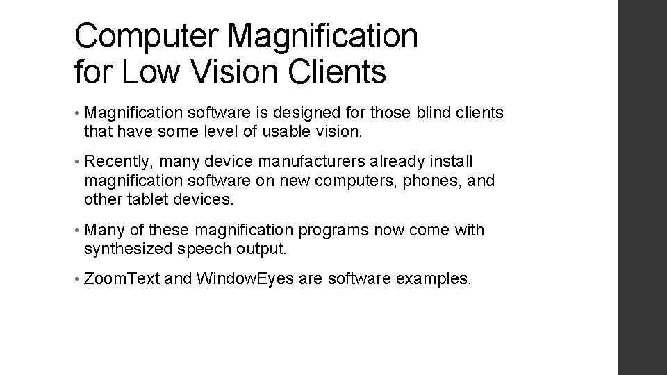 Computer Magnification for Low Vision Clients • Magnification software is designed for those blind