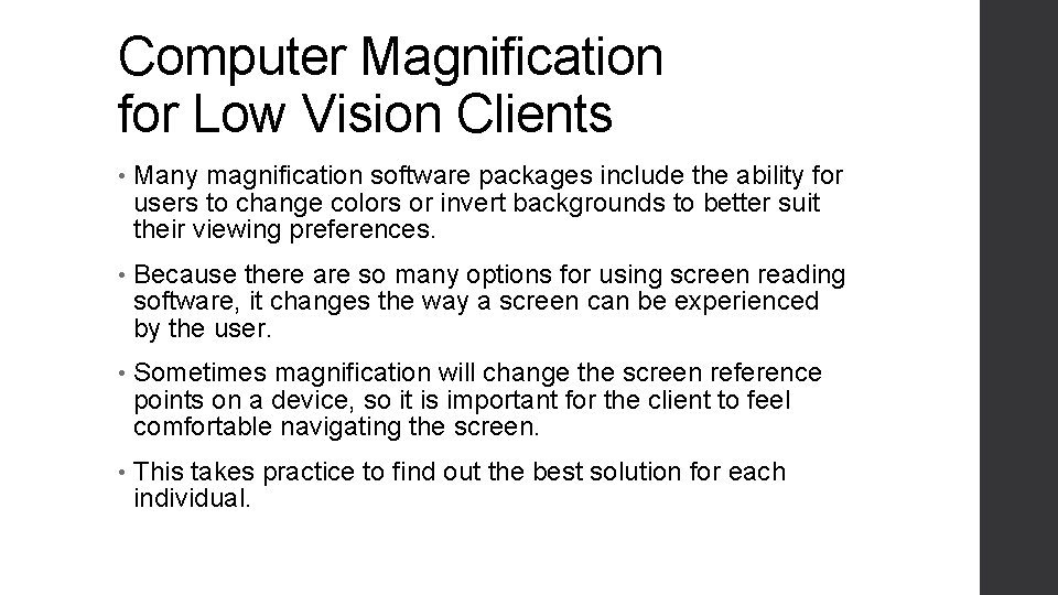 Computer Magnification for Low Vision Clients • Many magnification software packages include the ability