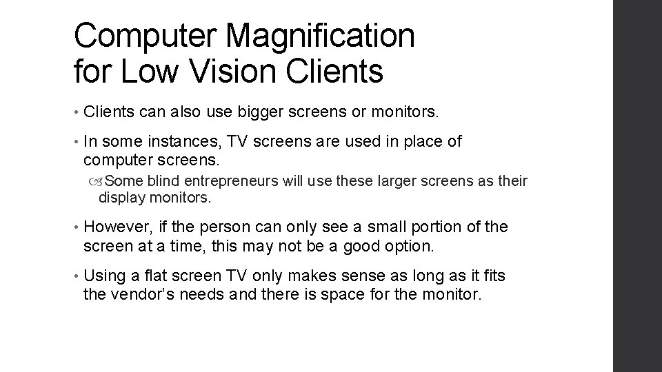 Computer Magnification for Low Vision Clients • Clients can also use bigger screens or