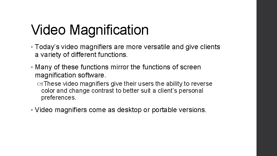 Video Magnification • Today’s video magnifiers are more versatile and give clients a variety