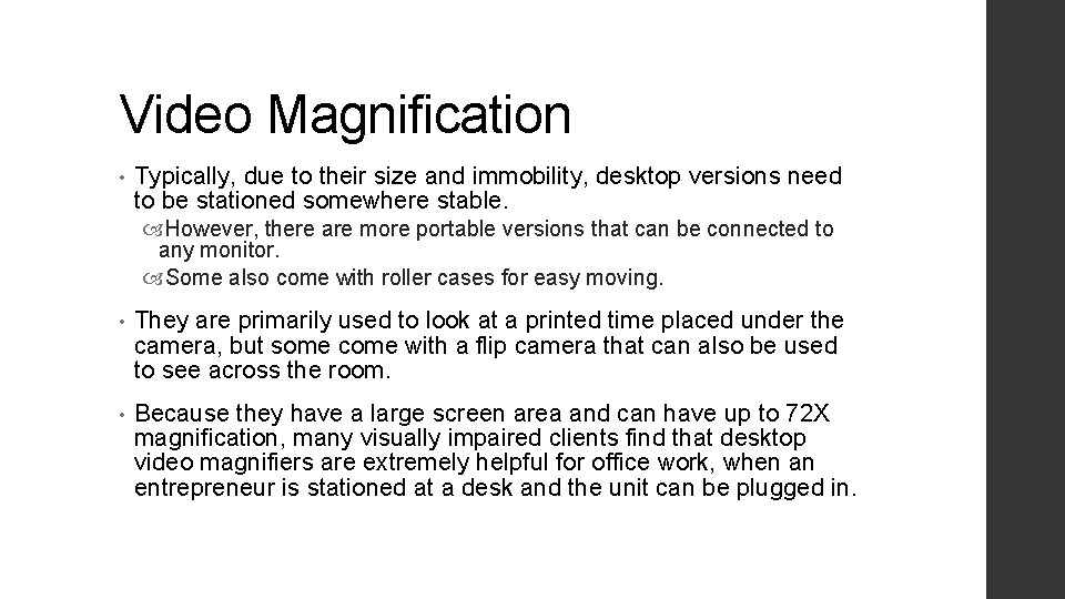 Video Magnification • Typically, due to their size and immobility, desktop versions need to