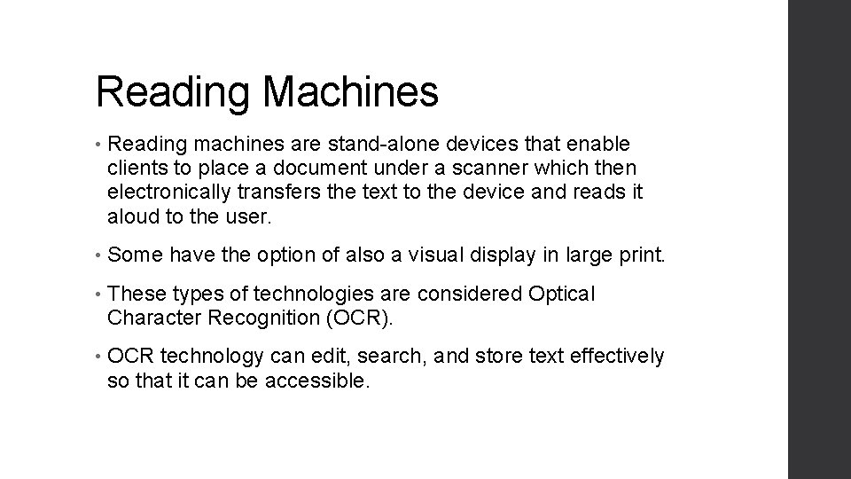 Reading Machines • Reading machines are stand-alone devices that enable clients to place a