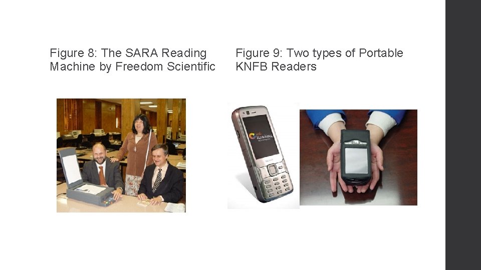 Figure 8: The SARA Reading Machine by Freedom Scientific Figure 9: Two types of