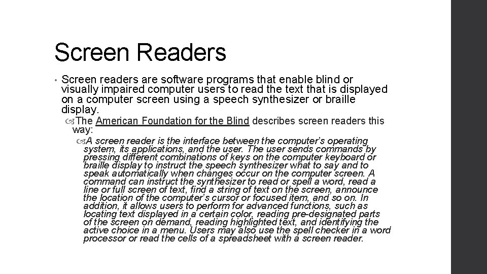 Screen Readers • Screen readers are software programs that enable blind or visually impaired