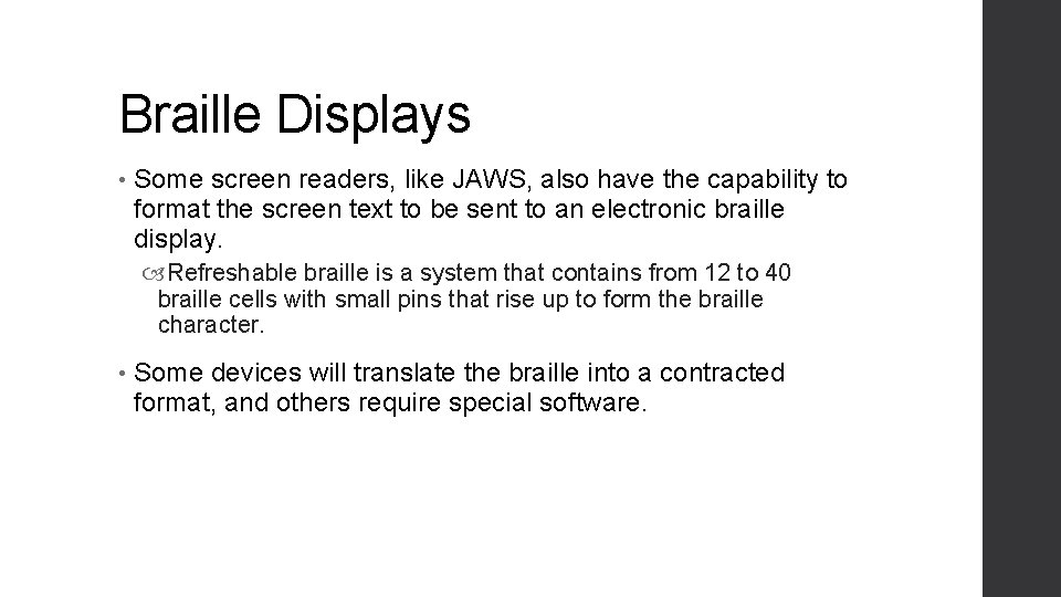 Braille Displays • Some screen readers, like JAWS, also have the capability to format