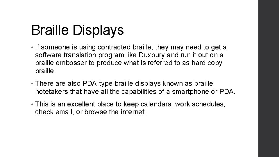 Braille Displays • If someone is using contracted braille, they may need to get