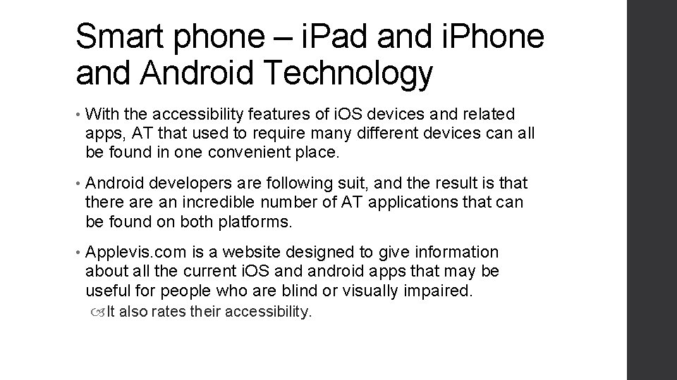 Smart phone – i. Pad and i. Phone and Android Technology • With the