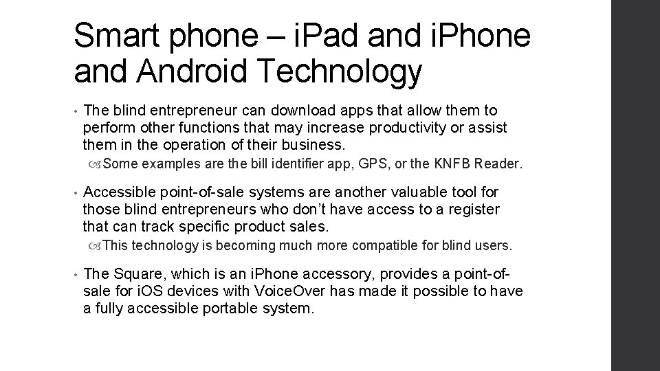 Smart phone – i. Pad and i. Phone and Android Technology • The blind