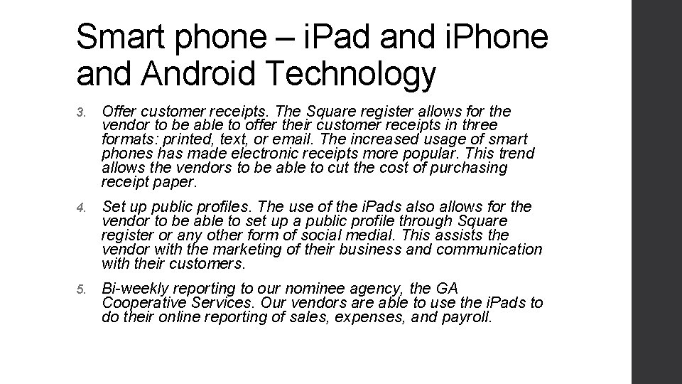 Smart phone – i. Pad and i. Phone and Android Technology 3. Offer customer