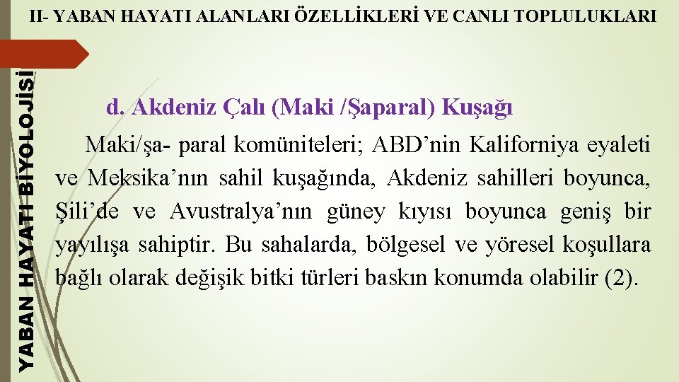 YABAN HAYATI BİYOLOJİSİ II- YABAN HAYATI ALANLARI ÖZELLİKLERİ VE CANLI TOPLULUKLARI d. Akdeniz Çalı