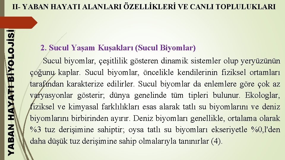 YABAN HAYATI BİYOLOJİSİ II- YABAN HAYATI ALANLARI ÖZELLİKLERİ VE CANLI TOPLULUKLARI 2. Sucul Yaşam