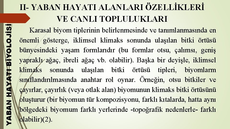 YABAN HAYATI BİYOLOJİSİ II- YABAN HAYATI ALANLARI ÖZELLİKLERİ VE CANLI TOPLULUKLARI Karasal biyom tiplerinin