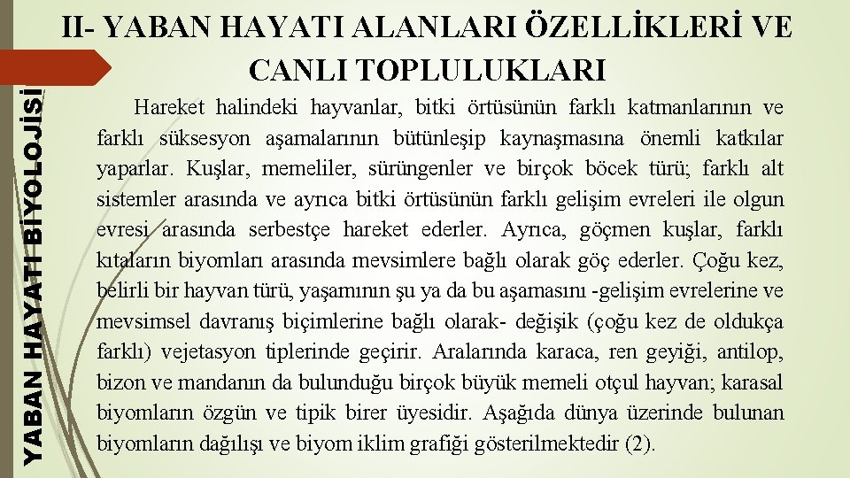 YABAN HAYATI BİYOLOJİSİ II- YABAN HAYATI ALANLARI ÖZELLİKLERİ VE CANLI TOPLULUKLARI Hareket halindeki hayvanlar,