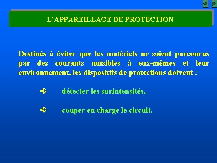 L’APPAREILLAGE DE PROTECTION Destinés à éviter que les matériels ne soient parcourus par des