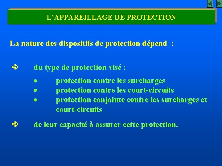 L’APPAREILLAGE DE PROTECTION La nature des dispositifs de protection dépend : du type de