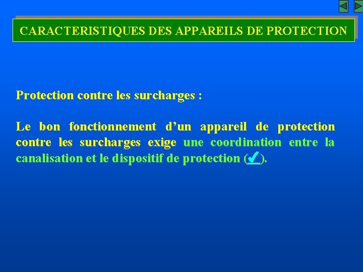 CARACTERISTIQUES DES APPAREILS DE PROTECTION Protection contre les surcharges : Le bon fonctionnement d’un