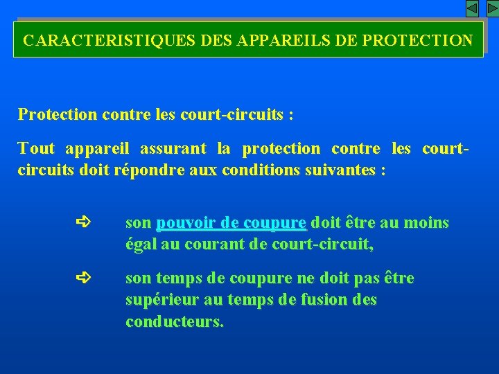 CARACTERISTIQUES DES APPAREILS DE PROTECTION Protection contre les court-circuits : Tout appareil assurant la