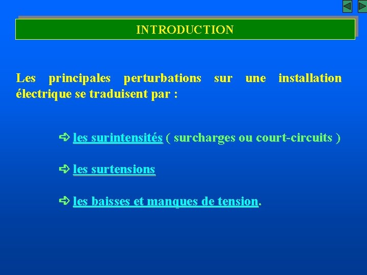 INTRODUCTION Les principales perturbations sur une installation électrique se traduisent par : les surintensités