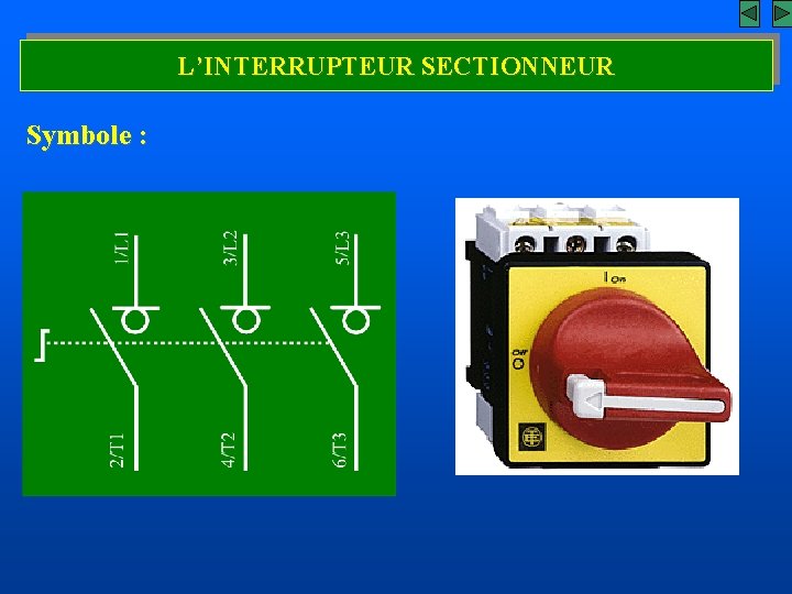 L’INTERRUPTEUR SECTIONNEUR Symbole : 